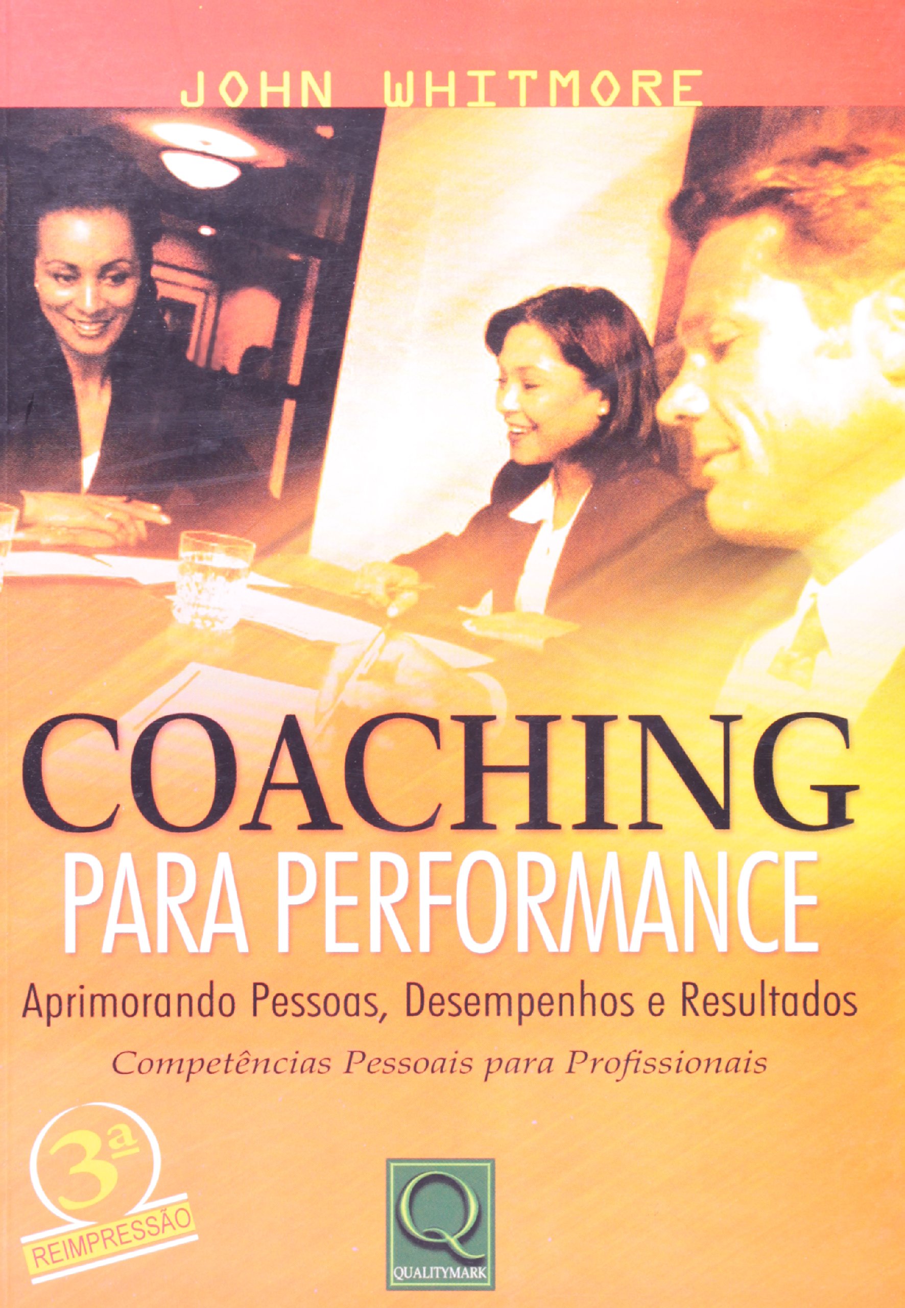 Coaching para Performance – Aprimorando Pessoas, Desempenhos e Resultados